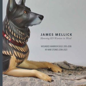 James Mellick, Honoring K9 Warriors in Wood (Book)